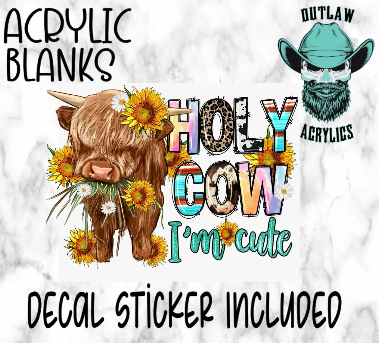 Holy cow I’m cute Acrylic & Decal Set - Outlaw Acrylics