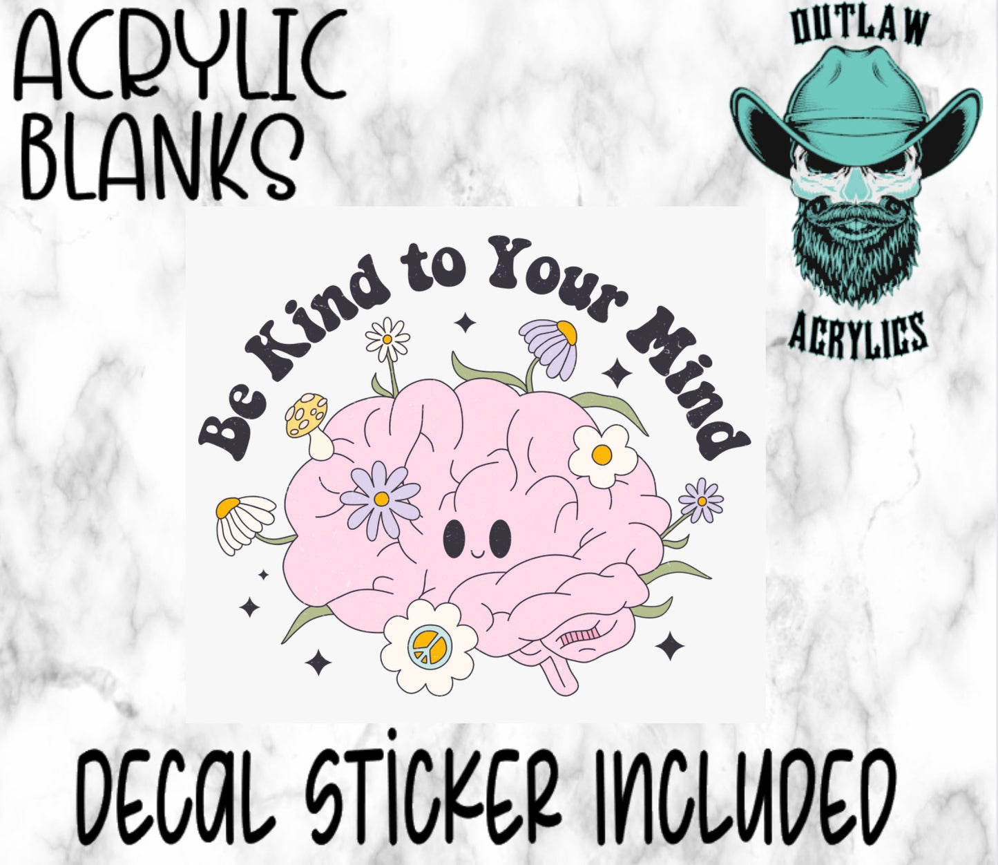 Be Kind To Your Mind Acrylic & Decal Set