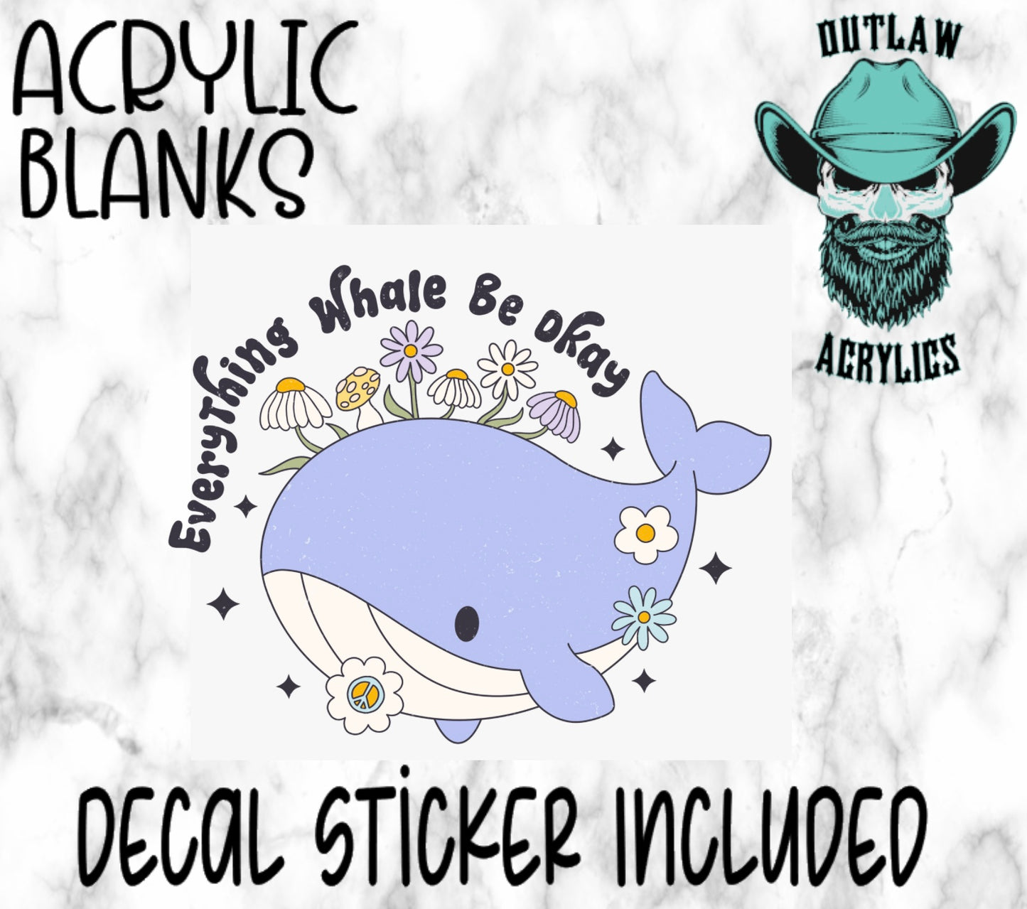 Whale Be Okay  Acrylic & Decal Set
