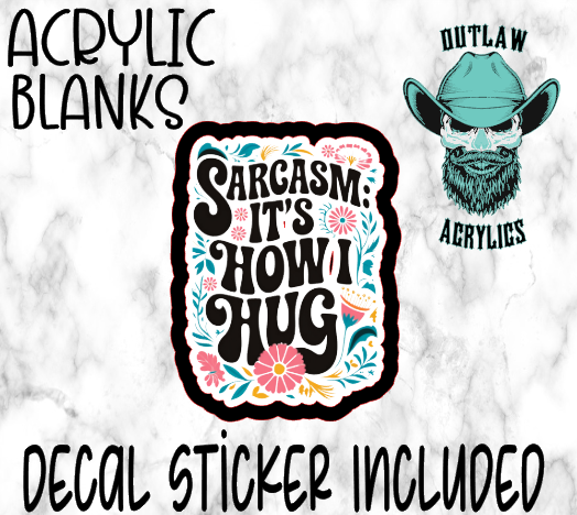 Sarcasm How I Hug Acrylic & Decal Set