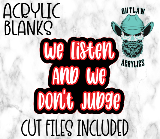 We Listen We Don't Judge Badge Reel Acrylic