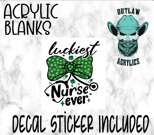 Luckiest Nurse Ever Acrylic & Decal Set