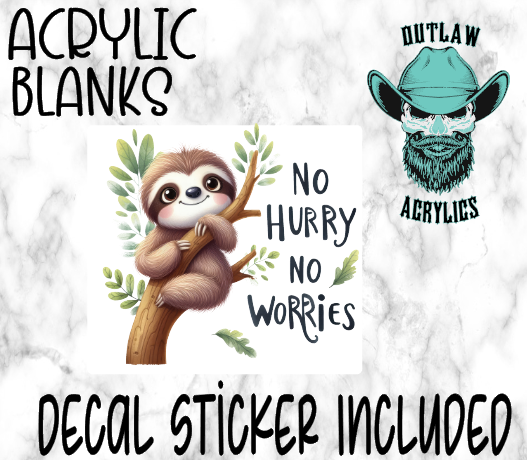 No Hurry No Worries Acrylic & Decal Set