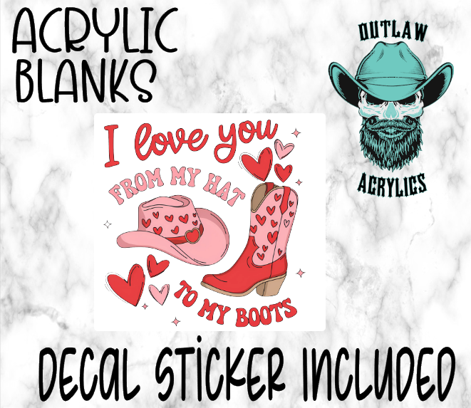 I Love You From My Hat To My Boots Acrylic & Decal Set