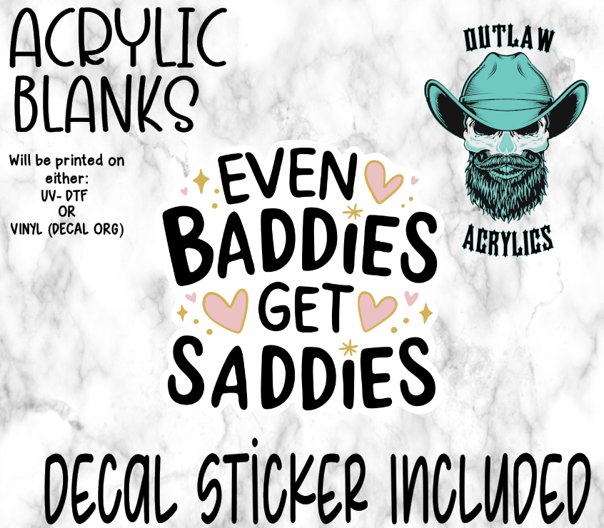 Even Baddies Get Sad Acrylic & Decal Set