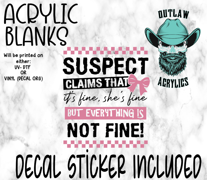 Suspect IS NOT FINE! Acrylic & Decal Set