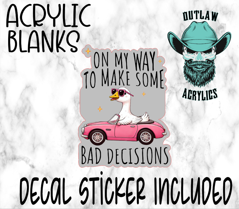 Way To Bad Decisions Acrylic & Decal Set