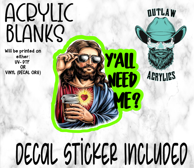 Ya'll Need Me? Acrylic & Decal Set