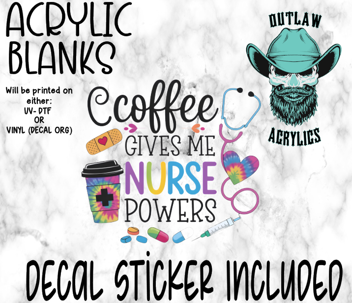 Coffee Gives Me Nurse Powers Acrylic & Decal Set