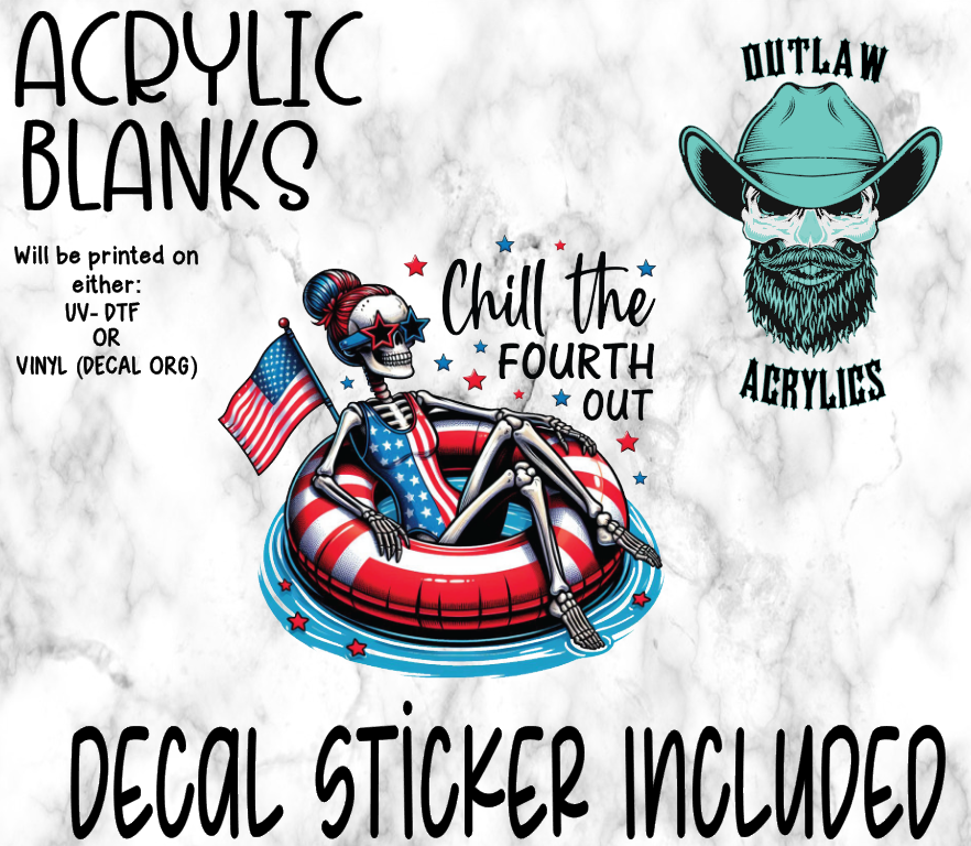 Chill The 4th Out Acrylic & Decal Set