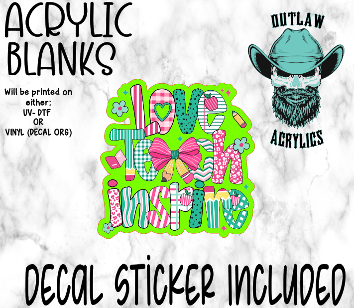 Pink Teal Love Teach Inspire Acrylic & Decal Set