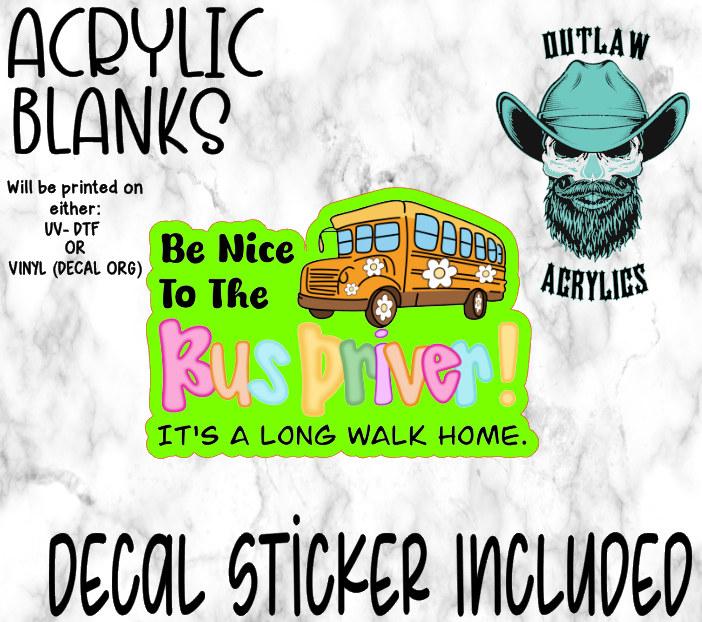Be Nice To The Bus Driver Acrylic & Decal Set