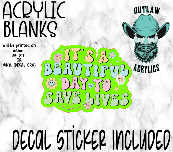 Beautiful Day To Save Lives Acrylic & Decal Set