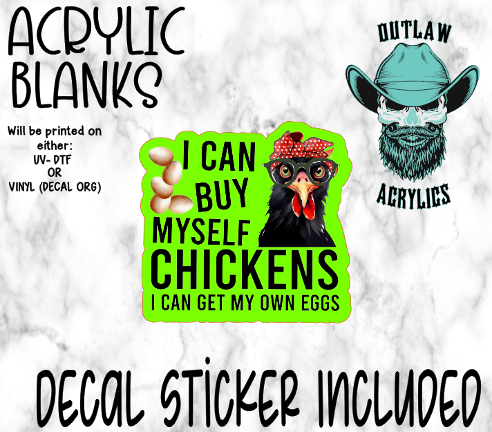 I Can Buy Myself Chickens Acrylic & Decal Set