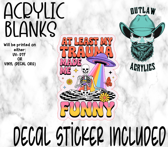 Trauma Made Me Funny Acrylic & Decal Set