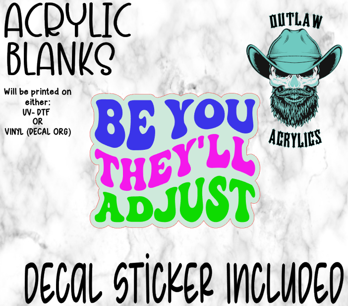 Be You They'll Adjust Acrylic & Decal Set