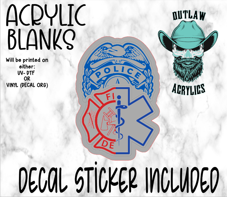 Police ,Fire ,Emt Badge Acrylic & Decal Set