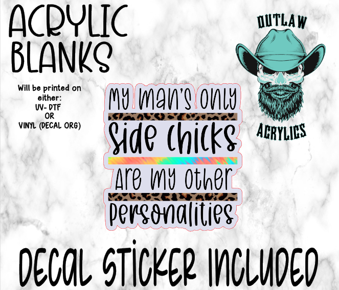 My Mans Side Chick Acrylic & Decal Set
