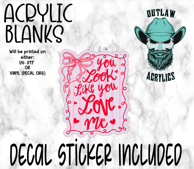 You Look Like You Love Me Acrylic & Decal Set