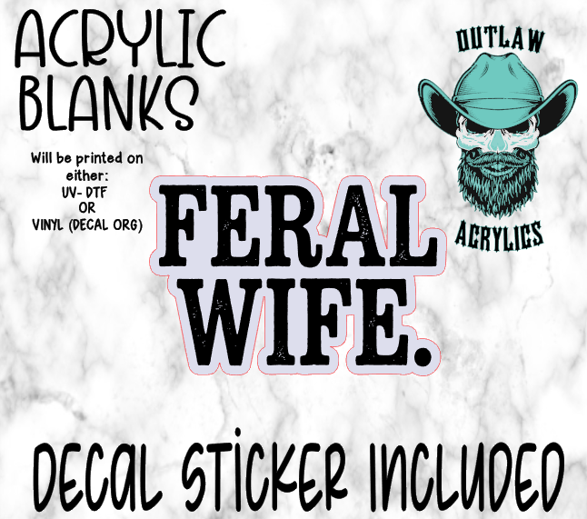 Feral Wife Acrylic & Decal Set
