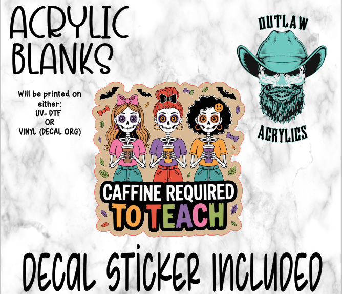 Caffeine To Teach Acrylic & Decal Set