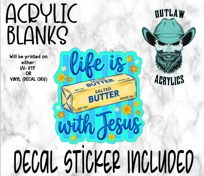 Life Is Butter With The Man Acrylic & Decal Set