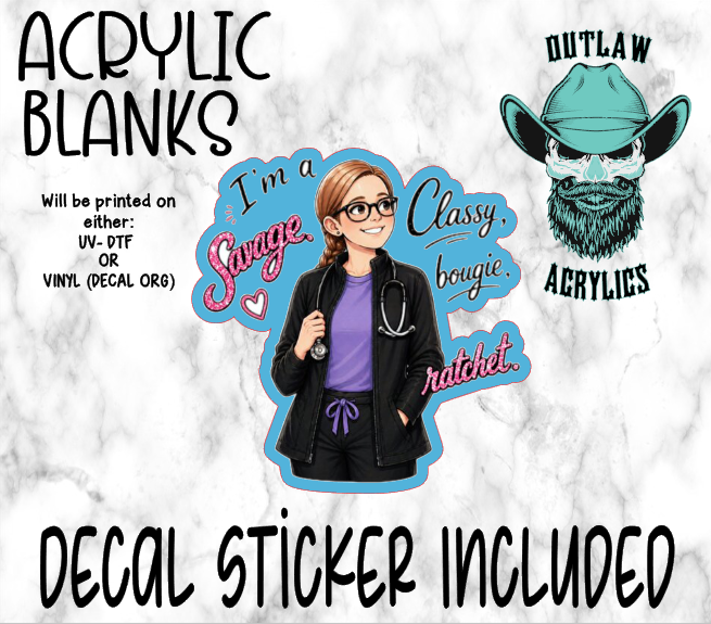 Savage, Classy, Bougie, Rachet Nurse Acrylic & Decal Set