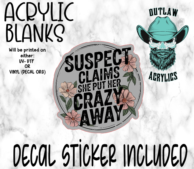 Suspect Put Crazy Away Acrylic & Decal Set