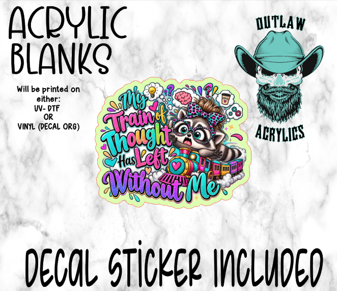 Train Of Thought Left Me Acrylic & Decal Set