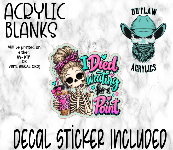 Died Waiting For A Point Acrylic & Decal Set