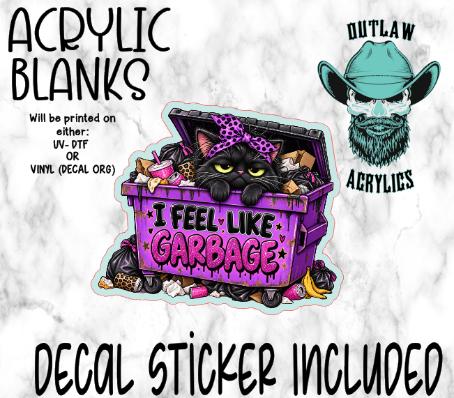 Feel Like Garbage Acrylic & Decal Set