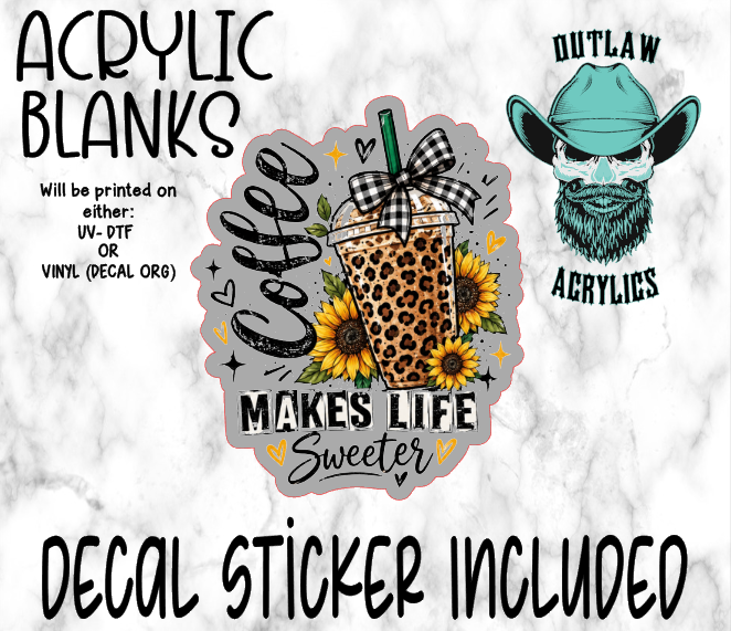 Coffee Makes Life Sweet Acrylic & Decal Set
