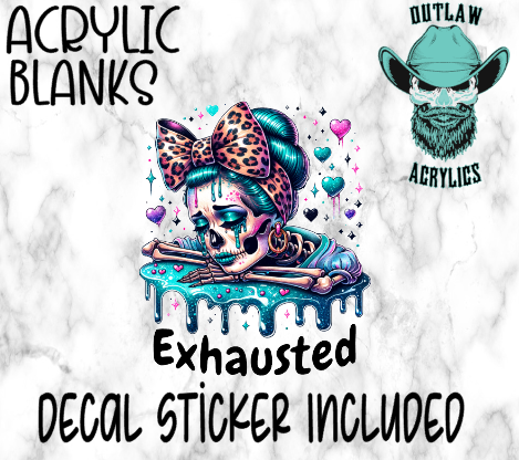 Exhausted Life Acrylic & Decal Set