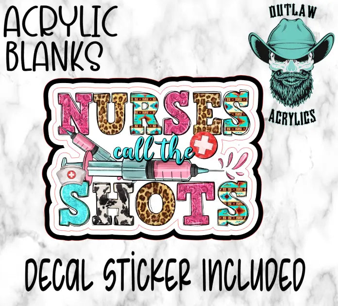 Nurses Call the shots Acrylic & Decal Set - Outlaw Acrylics