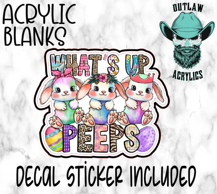 Whats Up Peeps Acrylic & Decal Set - Outlaw Acrylics