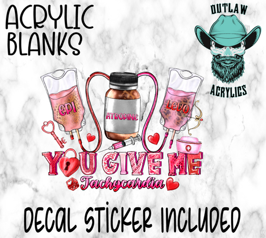 You Give Me Tachyacardia Acrylic & Decal Set