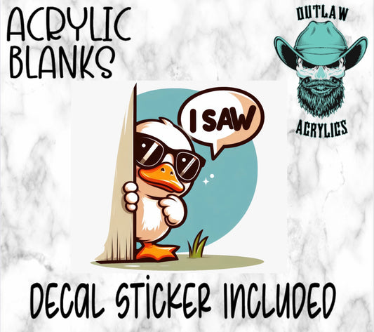 I Saw What Acrylic & Decal Set
