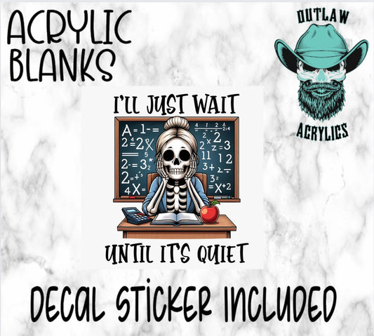 Teacher Skeleton Waiting Acrylic & Decal Set