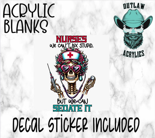 Nurses can Sedate Acrylic & Decal Set