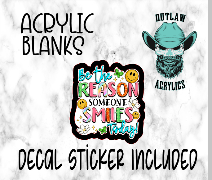 The Reason Someone Smiles Acrylic & Decal Set