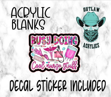 Busy Doing Cool Nurse Things Acrylic & Decal Set