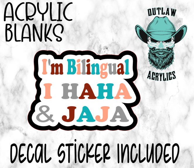 I'm Bilingual I HaHa & JaJa Acrylic & Decal Set