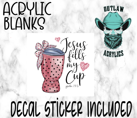 Jesus Fill My Cup Acrylic & Decal Set