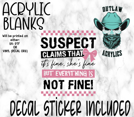 Suspect IS NOT FINE! Acrylic & Decal Set