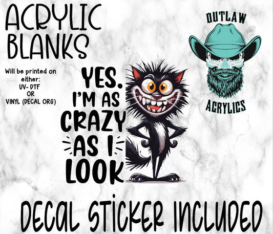Yes I'm As Crazy As I Look Acrylic & Decal Set