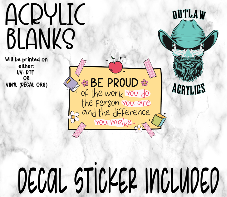 Be Proud of What You Do Acrylic & Decal Set