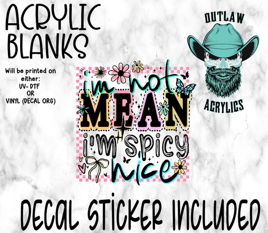 Im Not Mean Im Spicy Nice Acrylic & Decal Set