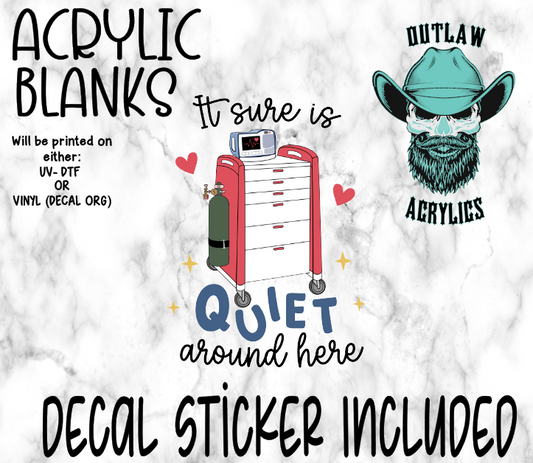Quiet Around Here Acrylic & Decal Set
