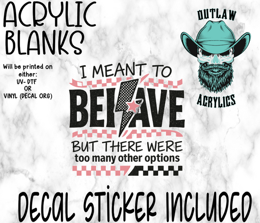Meant To Behave Acrylic & Decal Set