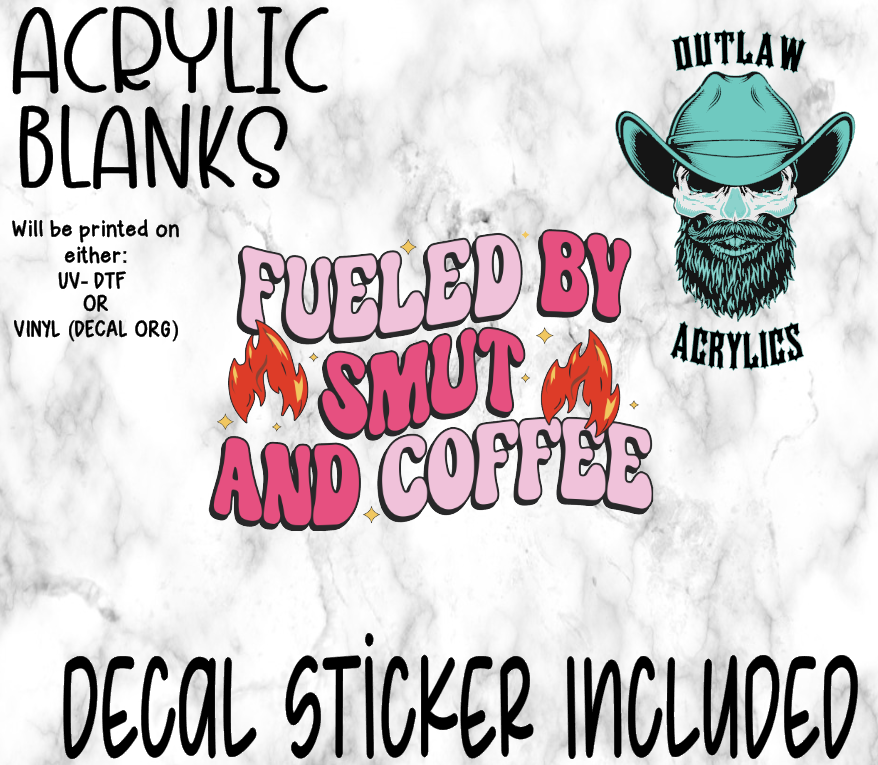 Fueled By Smut & Coffee Acrylic & Decal Set